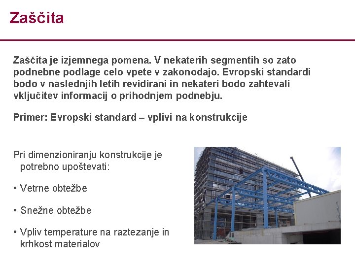 Zaščita je izjemnega pomena. V nekaterih segmentih so zato podnebne podlage celo vpete v
