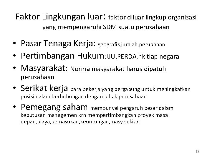 Faktor Lingkungan luar: faktor diluar lingkup organisasi yang mempengaruhi SDM suatu perusahaan • Pasar