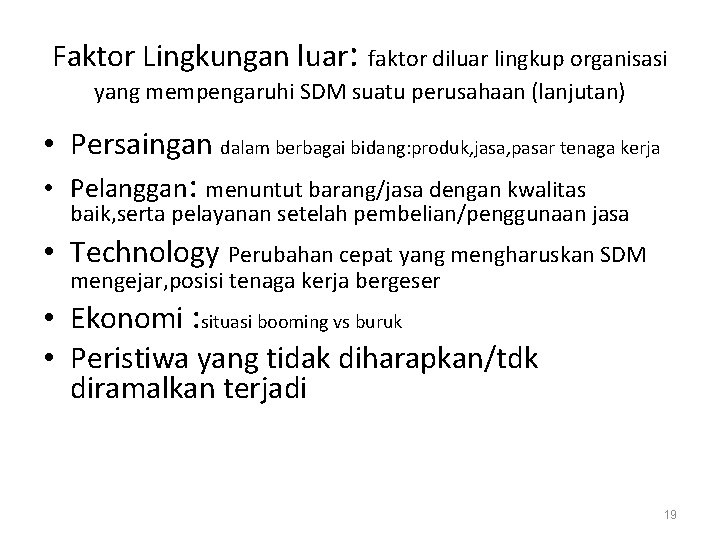 Faktor Lingkungan luar: faktor diluar lingkup organisasi yang mempengaruhi SDM suatu perusahaan (lanjutan) •