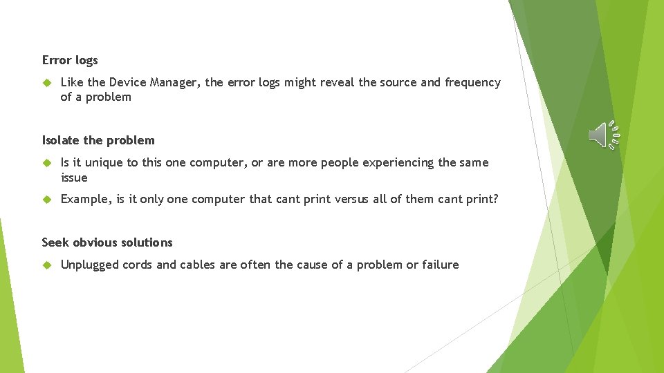 Error logs Like the Device Manager, the error logs might reveal the source and