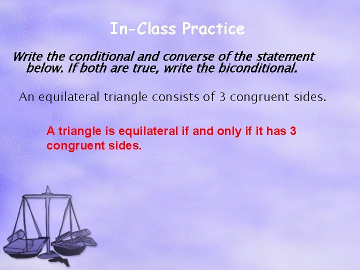 In-Class Practice Write the conditional and converse of the statement below. If both are