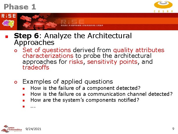 Phase 1 n Step 6: Analyze the Architectural Approaches ¡ ¡ Set of questions