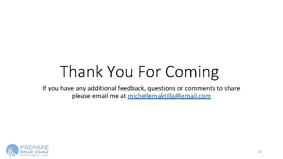 Thank You For Coming If you have any additional feedback, questions or comments to Thank You For Coming If you have any additional feedback, questions or comments to
