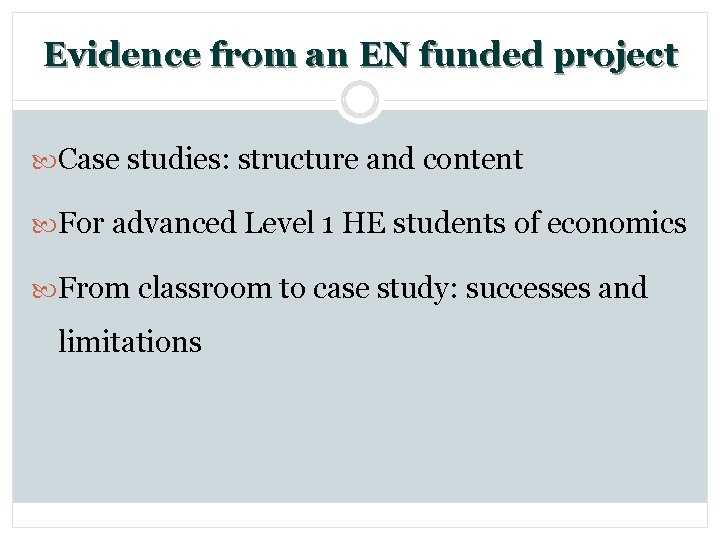 Evidence from an EN funded project Case studies: structure and content For advanced Level