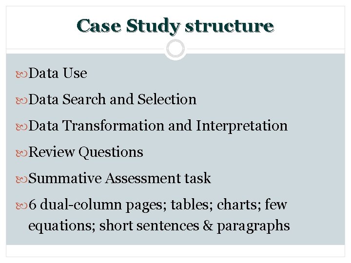 Case Study structure Data Use Data Search and Selection Data Transformation and Interpretation Review