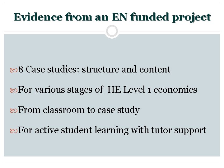 Evidence from an EN funded project 8 Case studies: structure and content For various