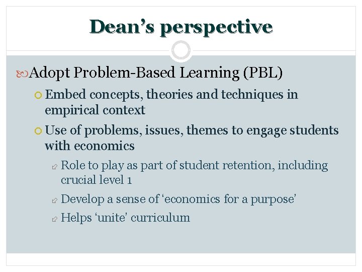 Dean’s perspective Adopt Problem-Based Learning (PBL) ¡ Embed concepts, theories and techniques in empirical