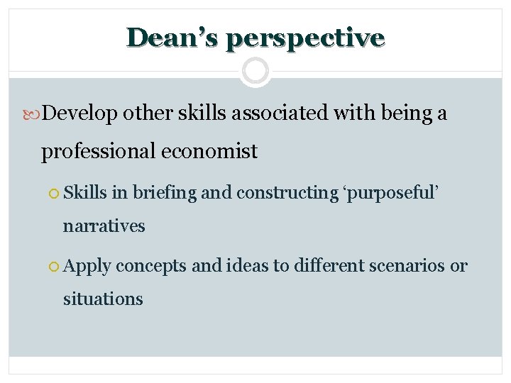 Dean’s perspective Develop other skills associated with being a professional economist ¡ Skills in