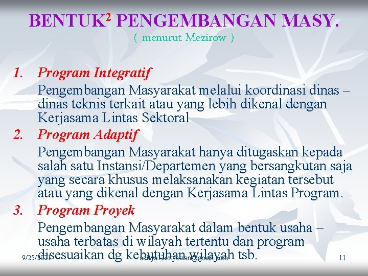 BENTUK 2 PENGEMBANGAN MASY. ( menurut Mezirow ) 1. Program Integratif Pengembangan Masyarakat melalui