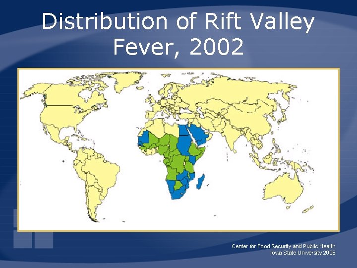 Distribution of Rift Valley Fever, 2002 Center for Food Security and Public Health Iowa