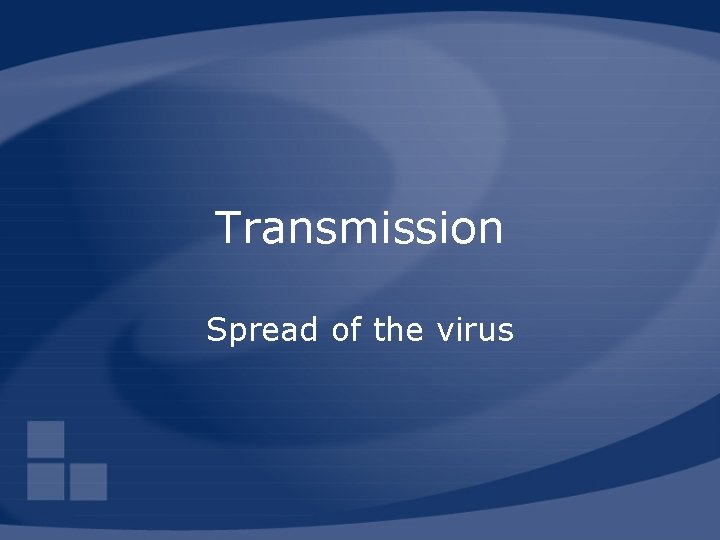 Transmission Spread of the virus 