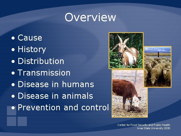Overview • Cause • History • Distribution • Transmission • Disease in humans •