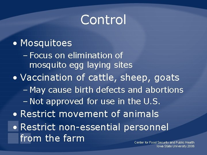 Control • Mosquitoes – Focus on elimination of mosquito egg laying sites • Vaccination
