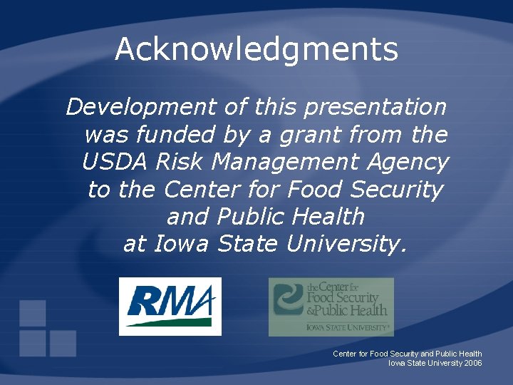 Acknowledgments Development of this presentation was funded by a grant from the USDA Risk