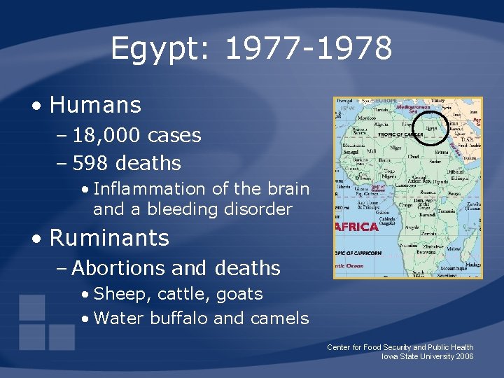Egypt: 1977 -1978 • Humans – 18, 000 cases – 598 deaths • Inflammation