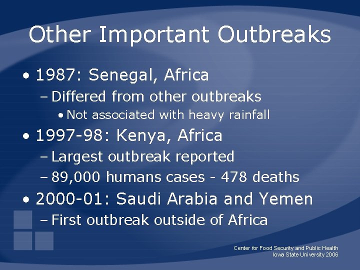 Other Important Outbreaks • 1987: Senegal, Africa – Differed from other outbreaks • Not