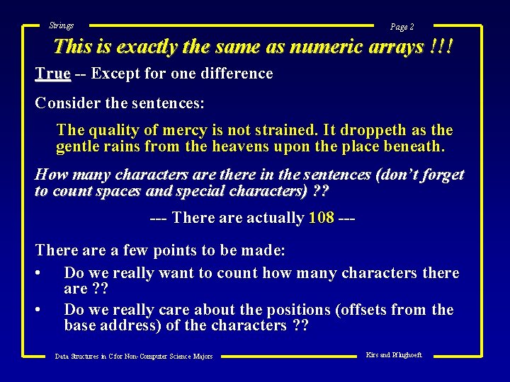 Strings Page 2 This is exactly the same as numeric arrays !!! True --