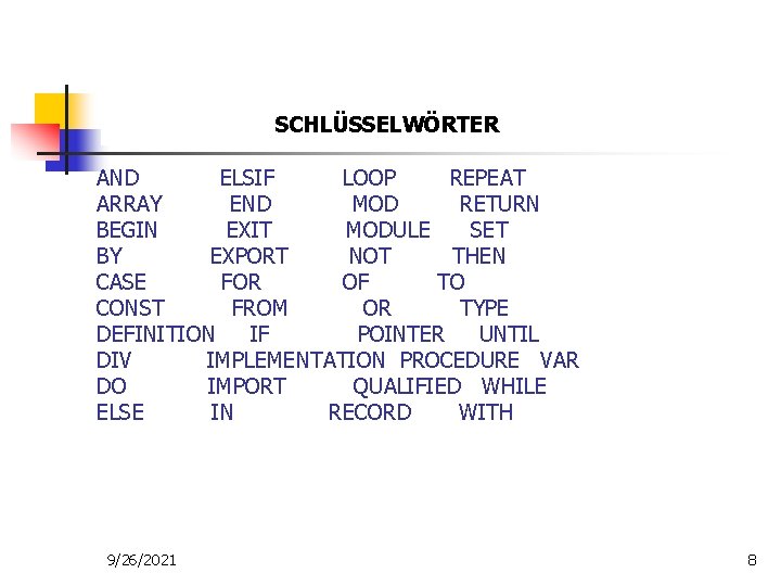 SCHLÜSSELWÖRTER AND ELSIF LOOP REPEAT ARRAY END MOD RETURN BEGIN EXIT MODULE SET BY