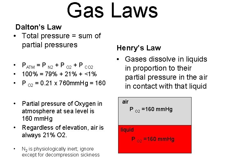 Gas Laws Dalton’s Law • Total pressure = sum of partial pressures • PATM