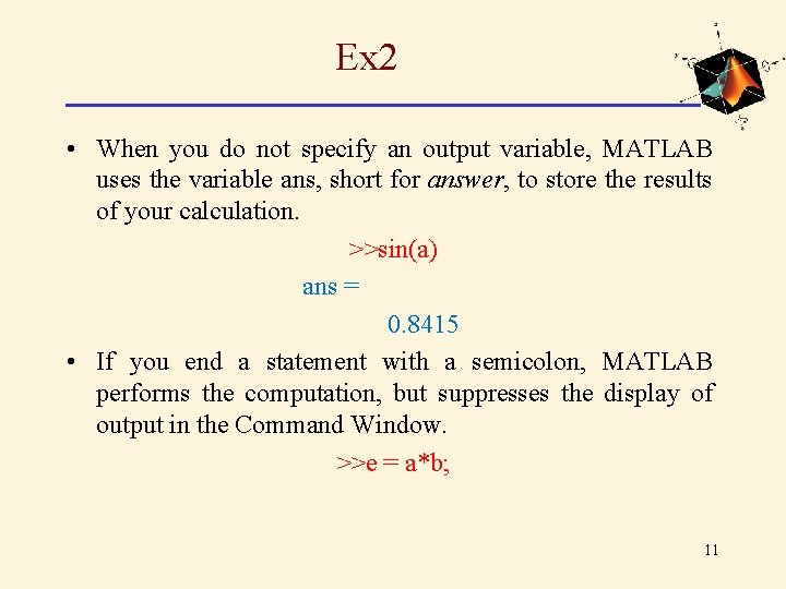 Ex 2 • When you do not specify an output variable, MATLAB uses the Ex 2 • When you do not specify an output variable, MATLAB uses the