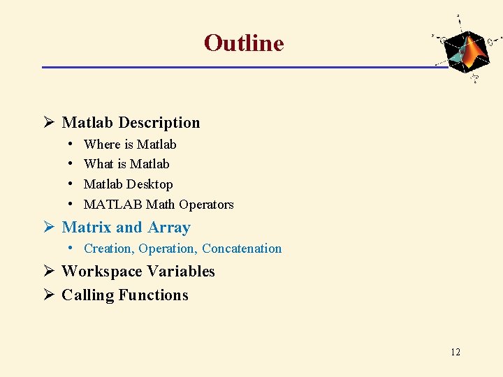 Outline Ø Matlab Description • • Where is Matlab What is Matlab Desktop MATLAB Outline Ø Matlab Description • • Where is Matlab What is Matlab Desktop MATLAB
