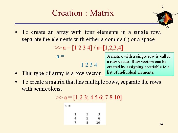 Creation : Matrix • To create an array with four elements in a single Creation : Matrix • To create an array with four elements in a single