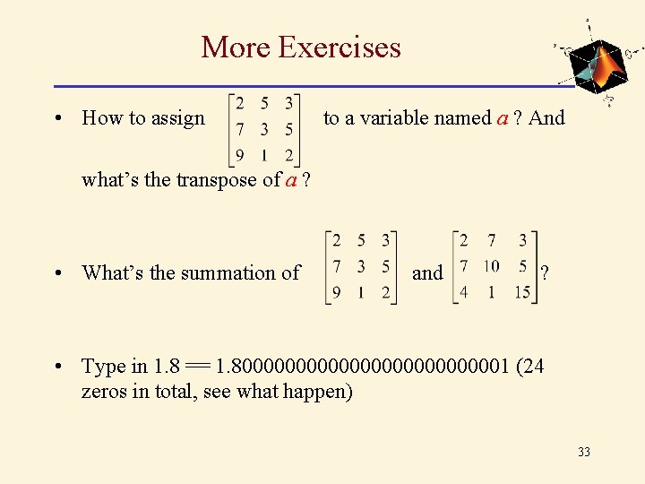More Exercises • How to assign to a variable named a ? And what’s More Exercises • How to assign to a variable named a ? And what’s