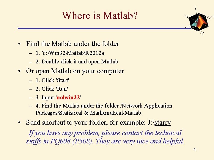 Where is Matlab? • Find the Matlab under the folder – 1. Y: Win Where is Matlab? • Find the Matlab under the folder – 1. Y: Win