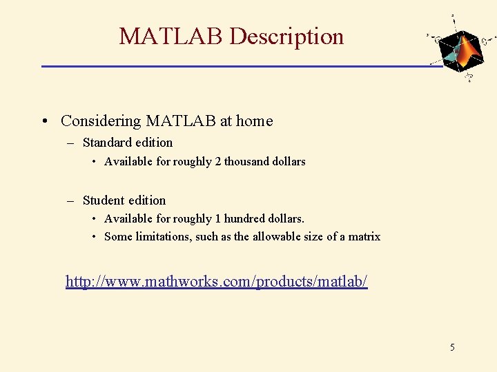 MATLAB Description • Considering MATLAB at home – Standard edition • Available for roughly MATLAB Description • Considering MATLAB at home – Standard edition • Available for roughly