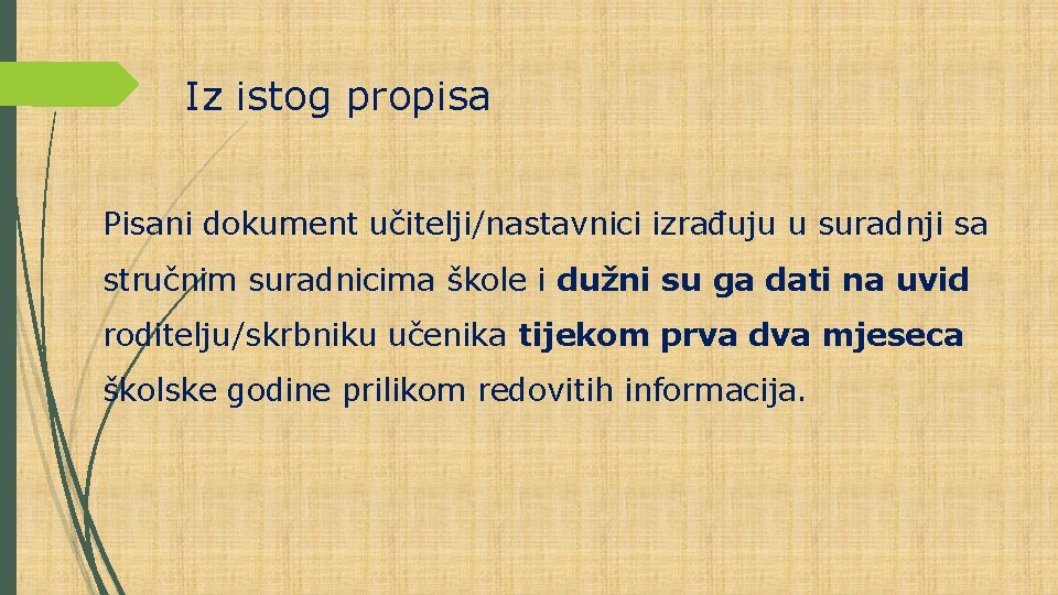 Iz istog propisa Pisani dokument učitelji/nastavnici izrađuju u suradnji sa stručnim suradnicima škole i