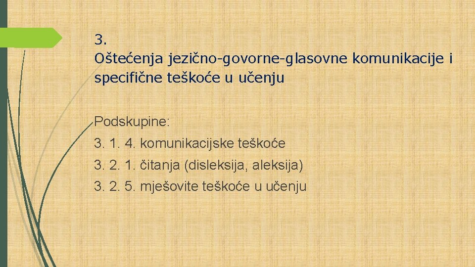 3. Oštećenja jezično-govorne-glasovne komunikacije i specifične teškoće u učenju Podskupine: 3. 1. 4. komunikacijske