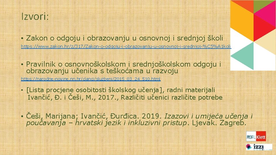 Izvori: • Zakon o odgoju i obrazovanju u osnovnoj i srednjoj školi https: //www.