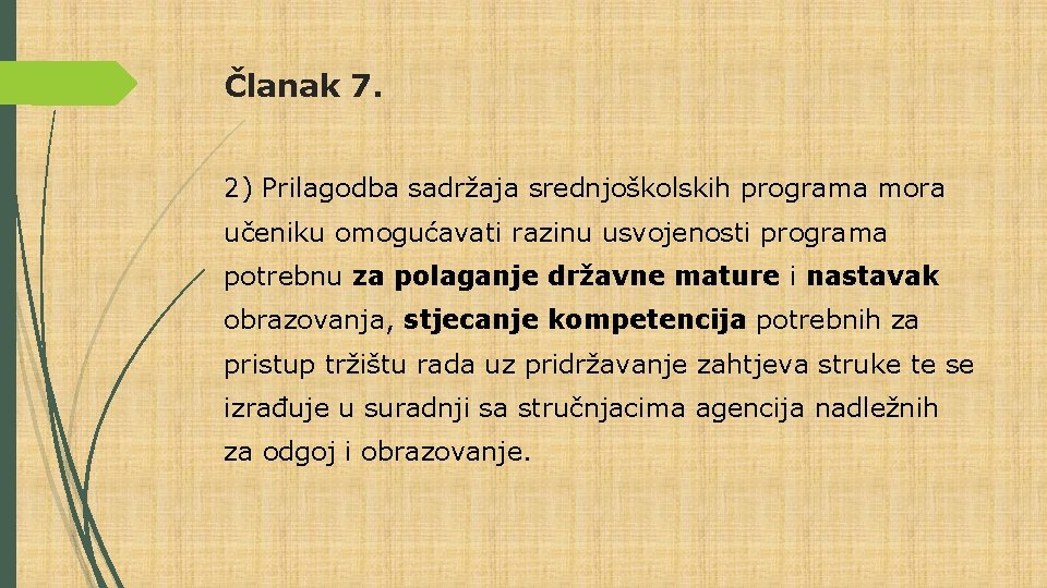 Članak 7. 2) Prilagodba sadržaja srednjoškolskih programa mora učeniku omogućavati razinu usvojenosti programa potrebnu