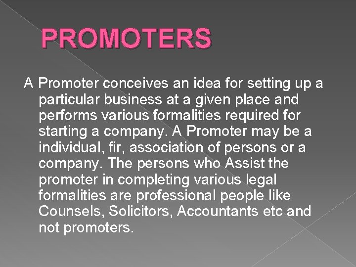 PROMOTERS A Promoter conceives an idea for setting up a particular business at a