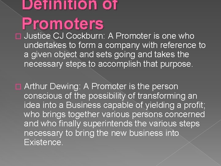 Definition of Promoters � Justice CJ Cockburn: A Promoter is one who undertakes to