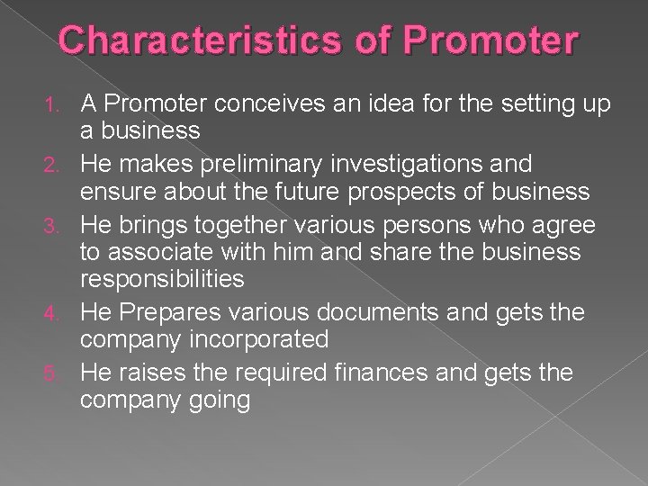 Characteristics of Promoter 1. 2. 3. 4. 5. A Promoter conceives an idea for