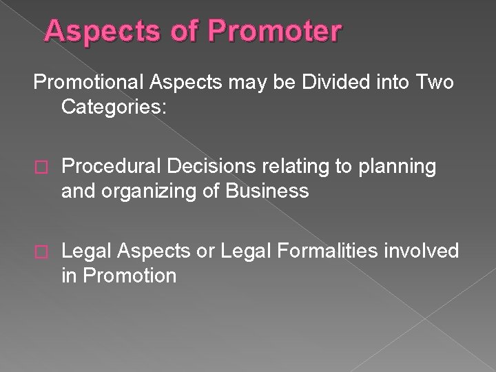 Aspects of Promoter Promotional Aspects may be Divided into Two Categories: � Procedural Decisions