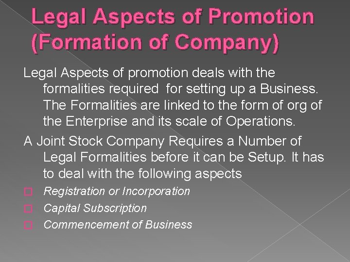 Legal Aspects of Promotion (Formation of Company) Legal Aspects of promotion deals with the