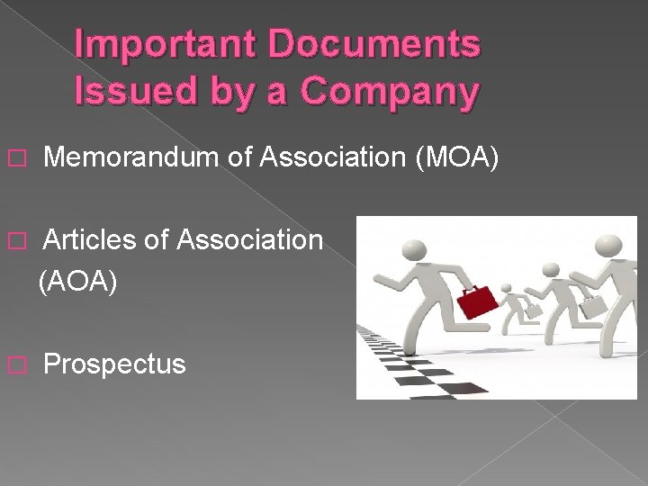 Important Documents Issued by a Company � Memorandum of Association (MOA) � Articles of