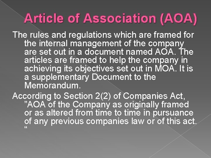 Article of Association (AOA) The rules and regulations which are framed for the internal