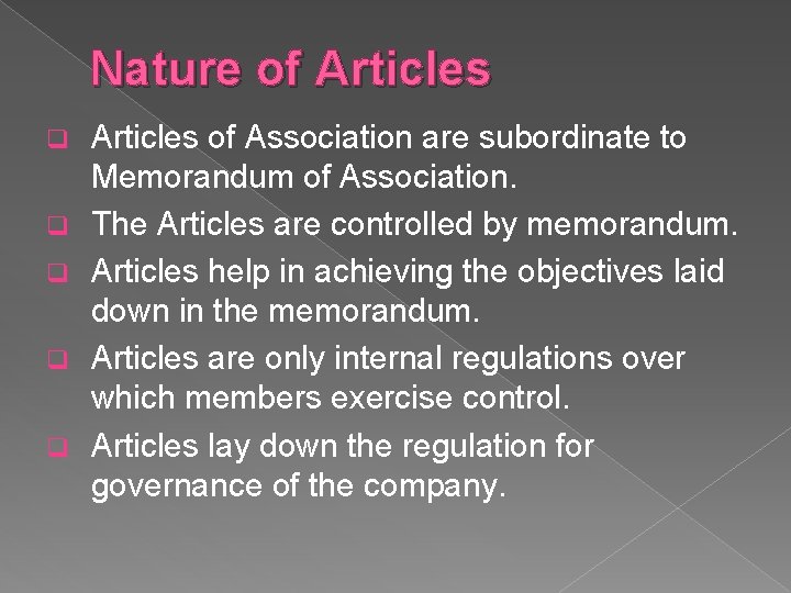 Nature of Articles q q q Articles of Association are subordinate to Memorandum of