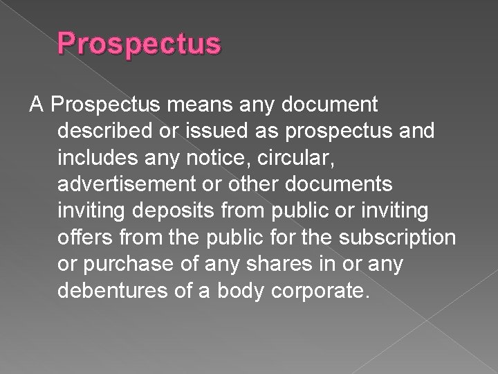 Prospectus A Prospectus means any document described or issued as prospectus and includes any