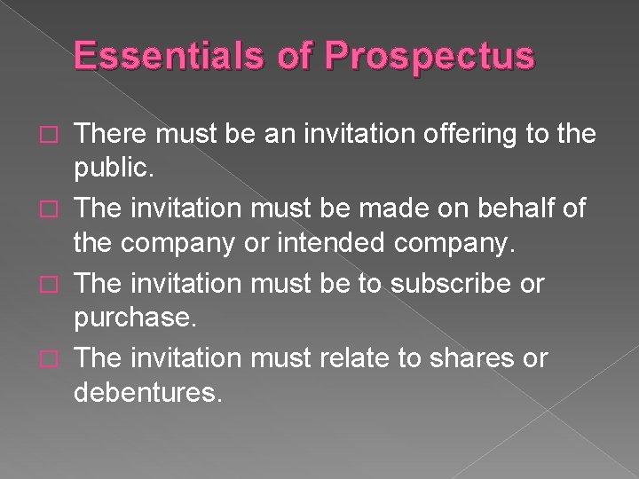 Essentials of Prospectus There must be an invitation offering to the public. � The