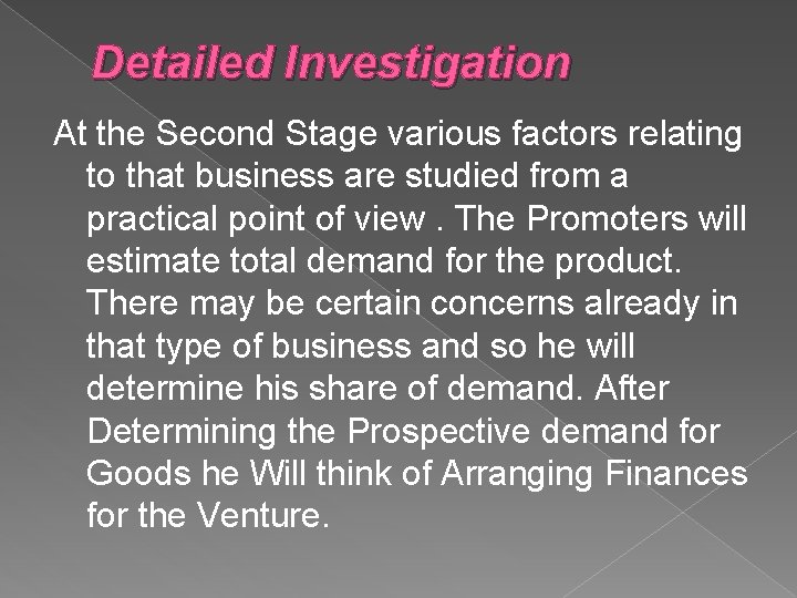 Detailed Investigation At the Second Stage various factors relating to that business are studied