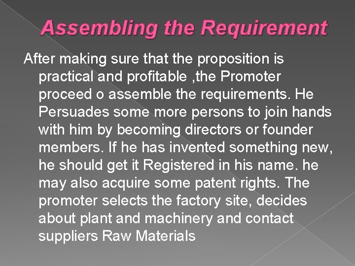 Assembling the Requirement After making sure that the proposition is practical and profitable ,