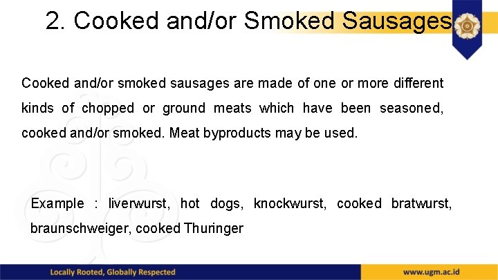 2. Cooked and/or Smoked Sausages Cooked and/or smoked sausages are made of one or