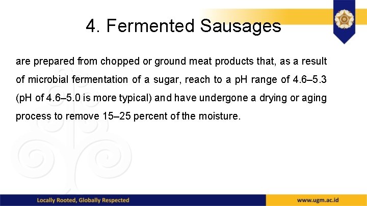 4. Fermented Sausages are prepared from chopped or ground meat products that, as a