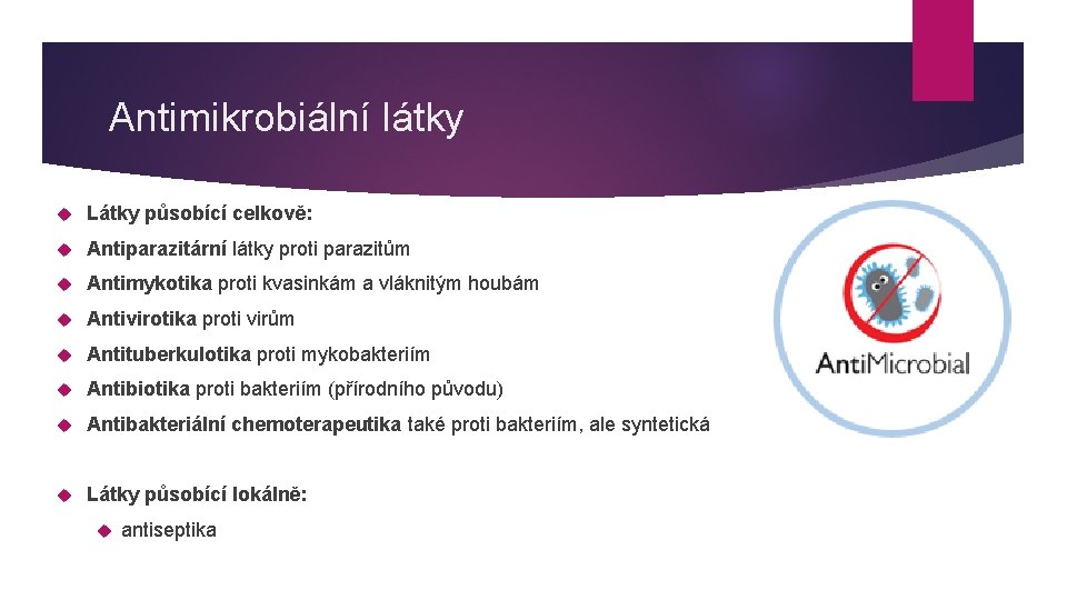 Antimikrobiální látky Látky působící celkově: Antiparazitární látky proti parazitům Antimykotika proti kvasinkám a vláknitým