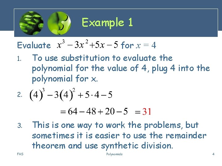 Example 1 Evaluate for x = 4 1. To use substitution to evaluate the
