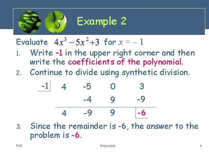Example 2 Evaluate for x = – 1 1. Write – 1 in the